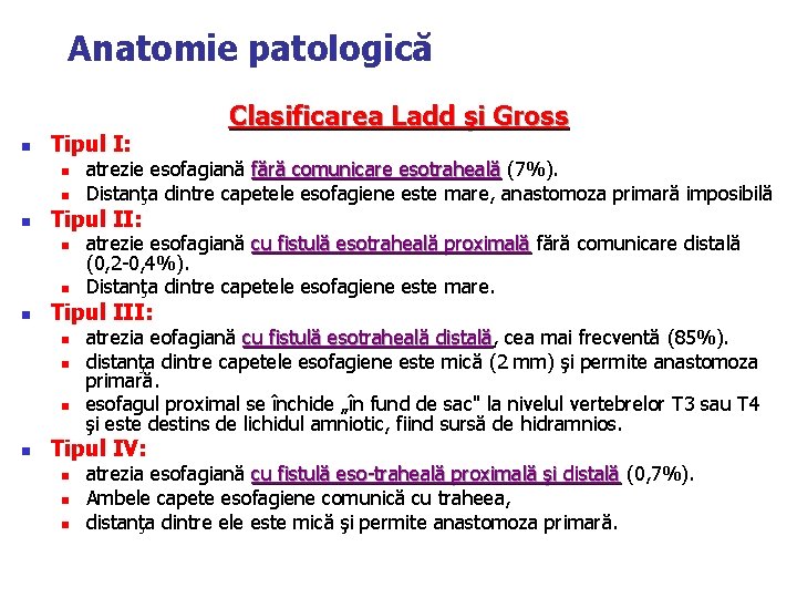 Anatomie patologică n Tipul I: n n atrezie esofagiană cu fistulă esotraheală proximală fără