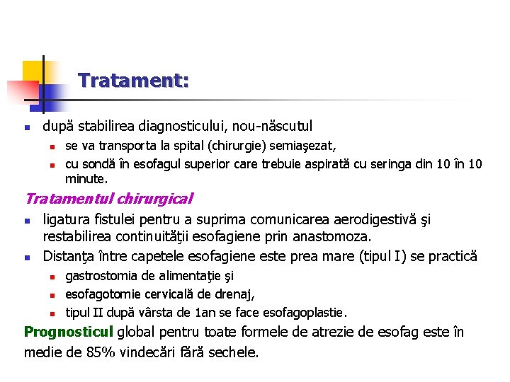 Tratament: n după stabilirea diagnosticului, nou-născutul n n se va transporta la spital (chirurgie)