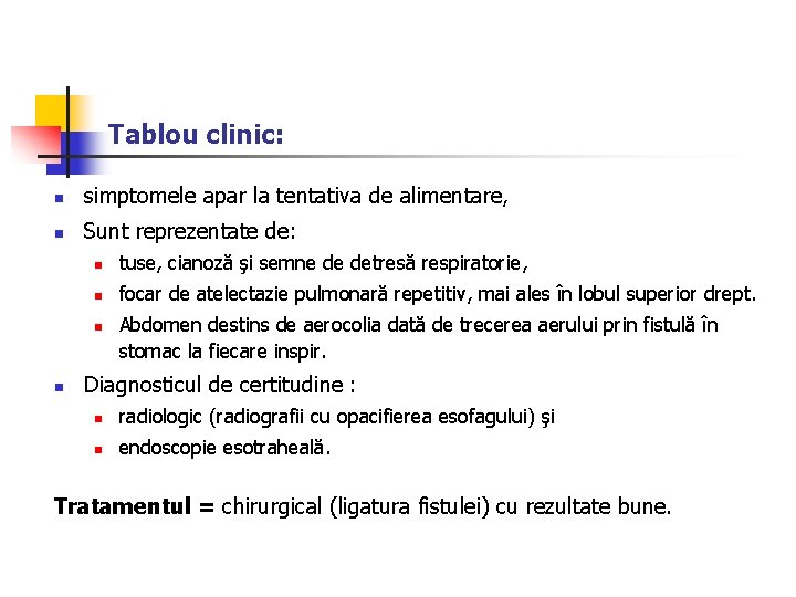 Tablou clinic: n simptomele apar la tentativa de alimentare, n Sunt reprezentate de: n