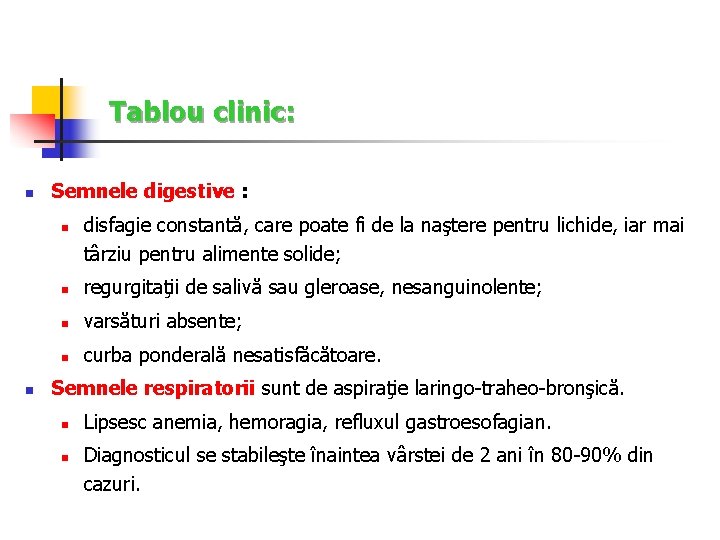 Tablou clinic: n Semnele digestive : n n disfagie constantă, care poate fi de