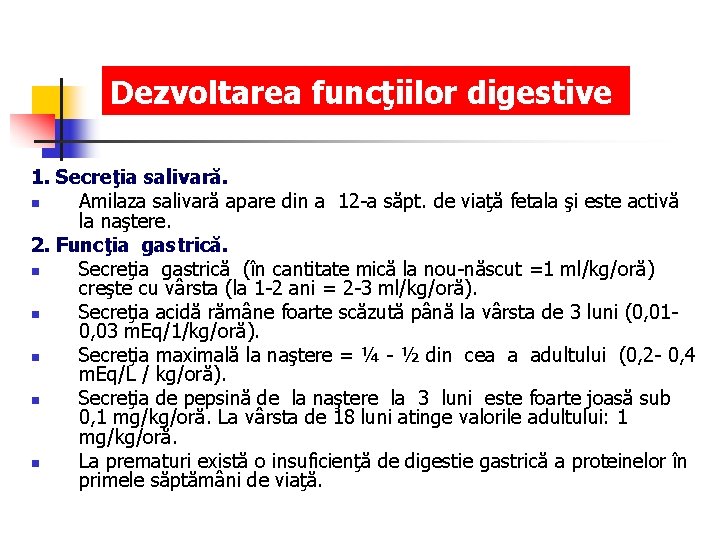 Dezvoltarea funcţiilor digestive 1. Secreţia salivară. n Amilaza salivară apare din a 12 -a