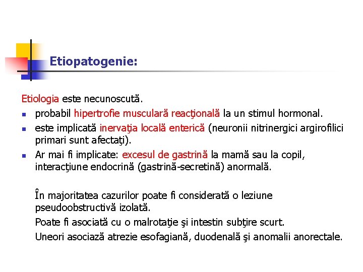 Etiopatogenie: Etiologia este necunoscută. n probabil hipertrofie musculară reacţională la un stimul hormonal. n
