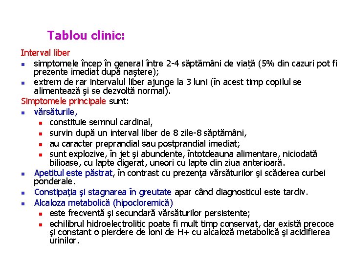 Tablou clinic: Interval liber n simptomele încep în general între 2 -4 săptămâni de