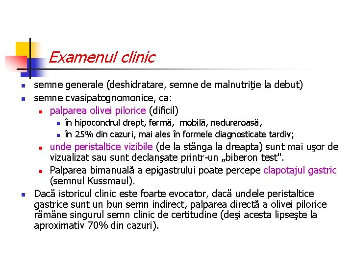 Examenul clinic n n semne generale (deshidratare, semne de malnutriţie la debut) semne cvasipatognomonice,