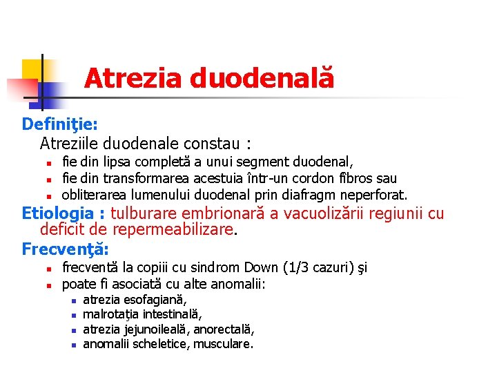 Atrezia duodenală Definiţie: Atreziile duodenale constau : n n n fie din lipsa completă