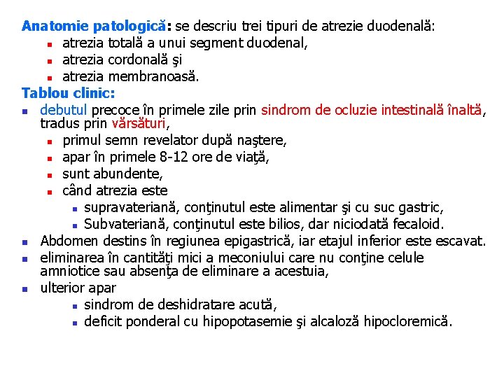 Anatomie patologică: se descriu trei tipuri de atrezie duodenală: n atrezia totală a unui