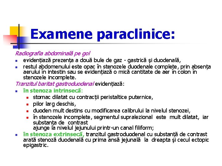 Examene paraclinice: Radiografia abdominală pe gol evidenţiază prezenţa a două bule de gaz -