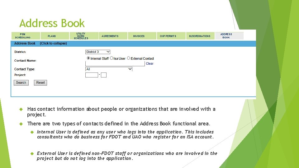 Address Book Has contact information about people or organizations that are involved with a