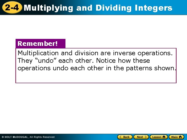 2 -4 Multiplying and Dividing Integers Remember! Multiplication and division are inverse operations. They