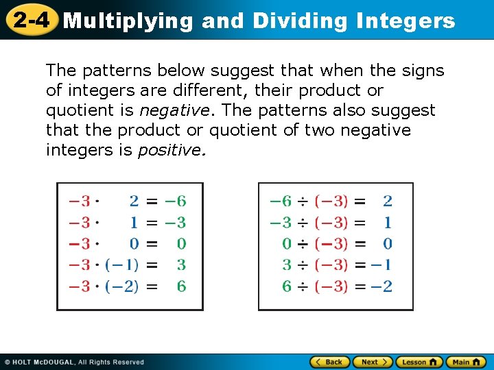 2 -4 Multiplying and Dividing Integers The patterns below suggest that when the signs