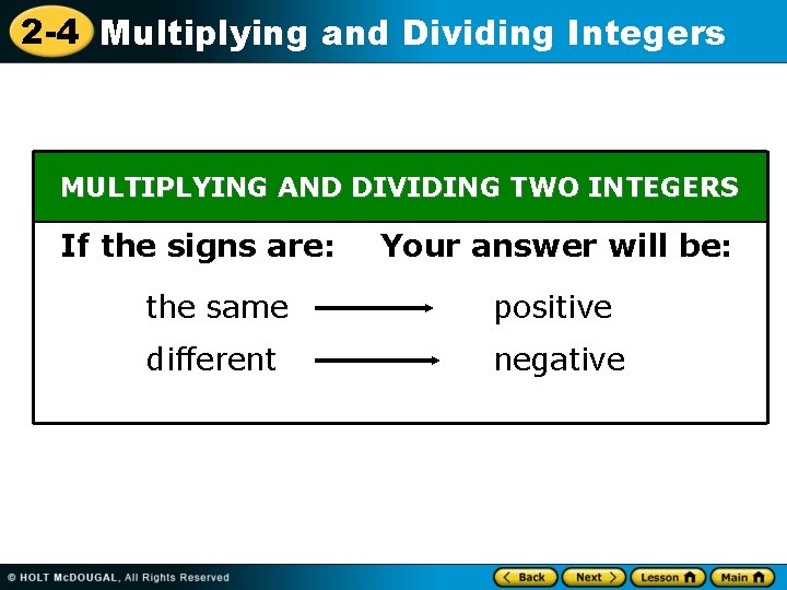 2 -4 Multiplying and Dividing Integers MULTIPLYING AND DIVIDING TWO INTEGERS If the signs