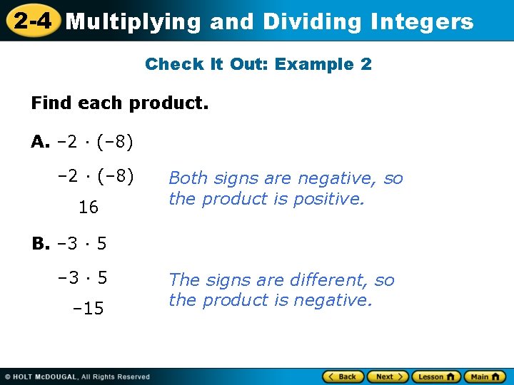 2 -4 Multiplying and Dividing Integers Check It Out: Example 2 Find each product.