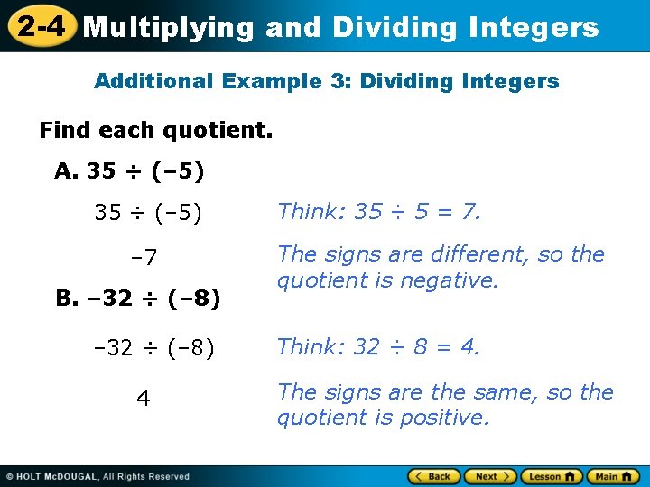 2 -4 Multiplying and Dividing Integers Additional Example 3: Dividing Integers Find each quotient.