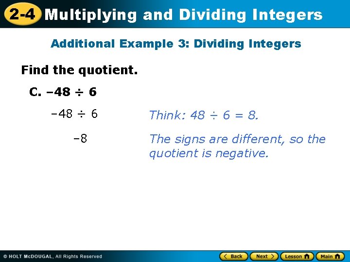 2 -4 Multiplying and Dividing Integers Additional Example 3: Dividing Integers Find the quotient.