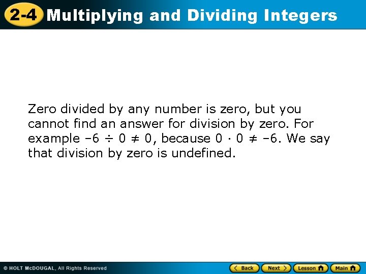 2 -4 Multiplying and Dividing Integers Zero divided by any number is zero, but
