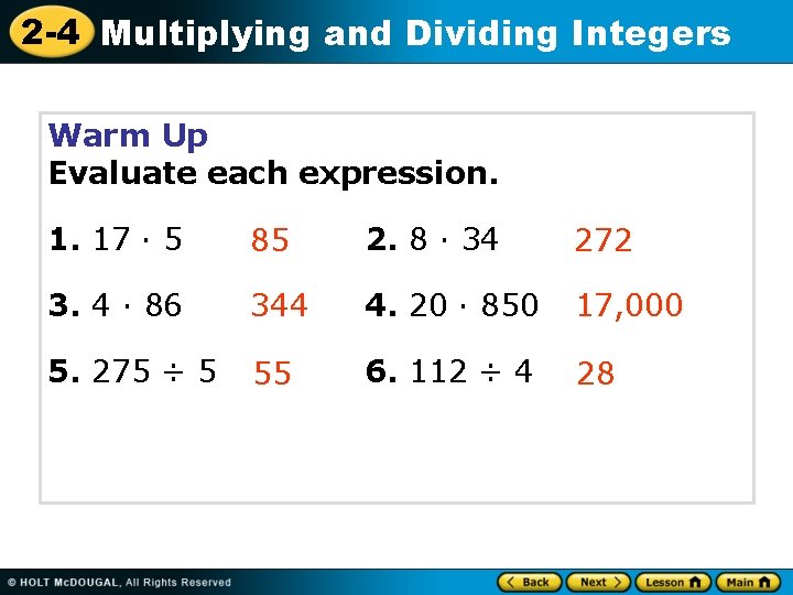 2 -4 Multiplying and Dividing Integers Warm Up Evaluate each expression. 1. 17 ·