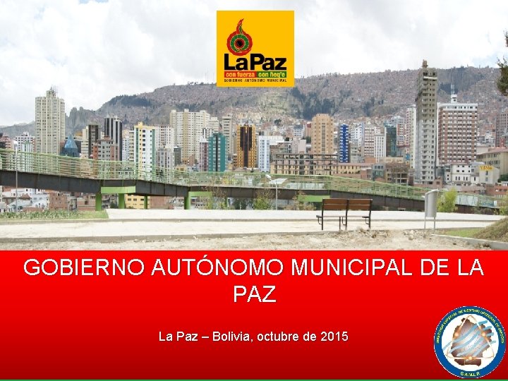 GOBIERNO AUTÓNOMO MUNICIPAL DE LA PAZ La Paz – Bolivia, octubre de 2015 