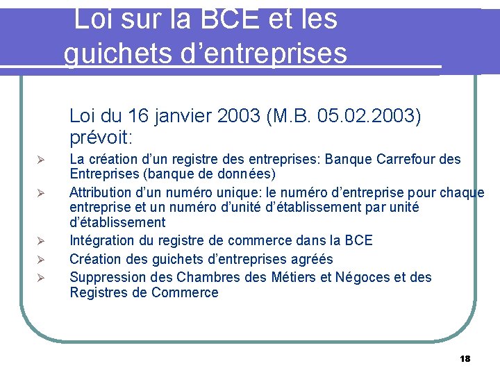 Loi sur la BCE et les guichets d’entreprises Loi du 16 janvier 2003 (M.