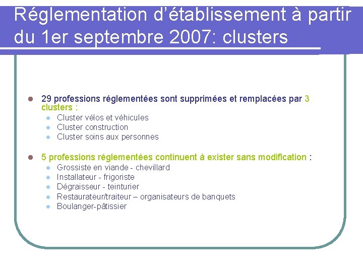 Réglementation d’établissement à partir du 1 er septembre 2007: clusters l 29 professions réglementées