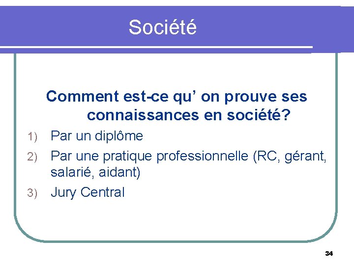 Société Comment est-ce qu’ on prouve ses connaissances en société? Par un diplôme 2)