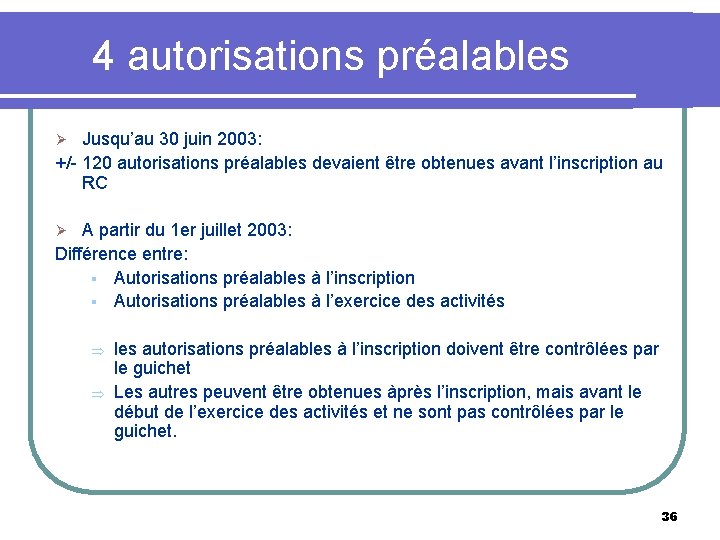 4 autorisations préalables Jusqu’au 30 juin 2003: +/- 120 autorisations préalables devaient être obtenues