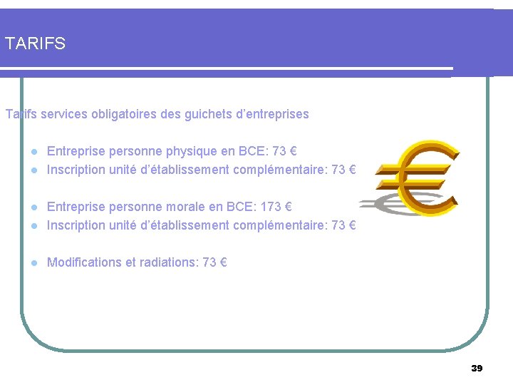 TARIFS Tarifs services obligatoires des guichets d’entreprises l l Entreprise personne physique en BCE: