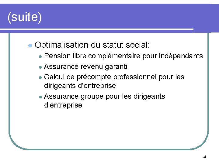 (suite) l Optimalisation du statut social: Pension libre complémentaire pour indépendants l Assurance revenu