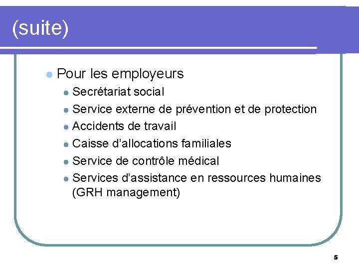 (suite) l Pour les employeurs Secrétariat social l Service externe de prévention et de