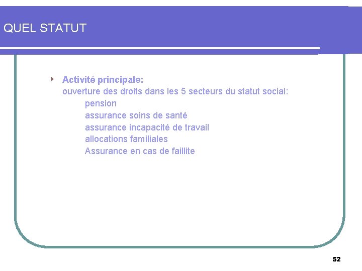 QUEL STATUT 4 Activité principale: ouverture des droits dans les 5 secteurs du statut