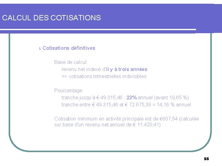 CALCUL DES COTISATIONS I. Cotisations définitives Base de calcul: revenu net indexé d’il y