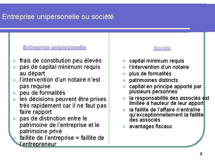 Entreprise unipersonelle ou société Entreprise unipersonelle l l l l frais de constitution peu