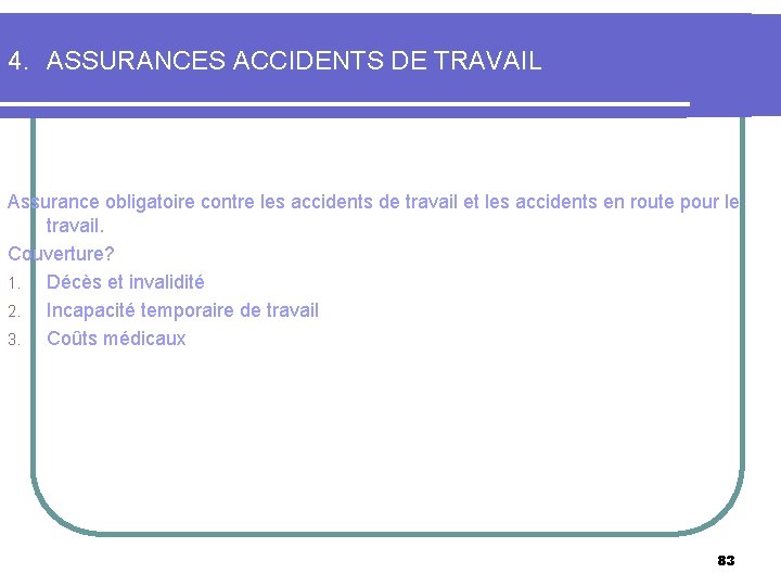 4. ASSURANCES ACCIDENTS DE TRAVAIL Assurance obligatoire contre les accidents de travail et les