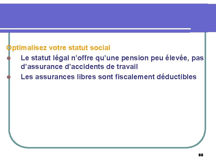 Optimalisez votre statut social l Le statut légal n’offre qu’une pension peu élevée, pas