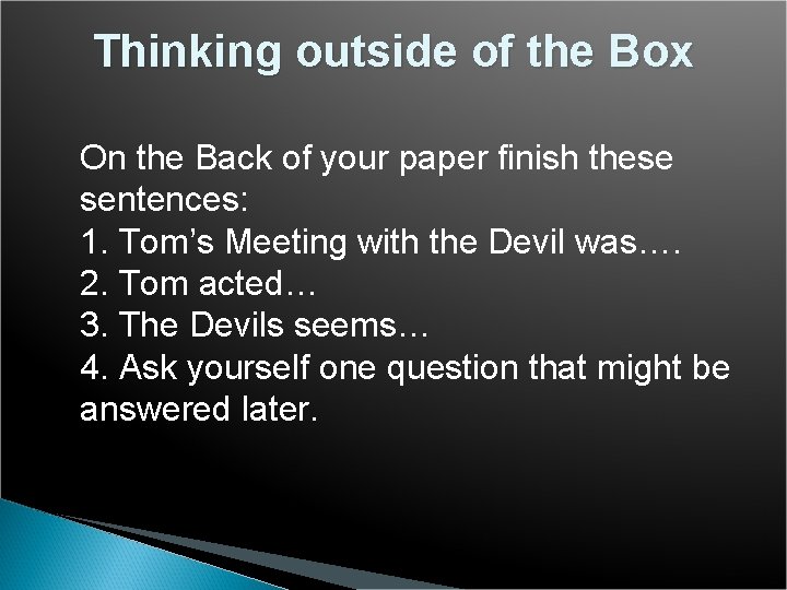 Thinking outside of the Box On the Back of your paper finish these sentences: