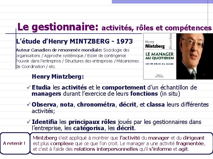 Le gestionnaire: activités, rôles et compétences L’étude d’Henry MINTZBERG - 1973 Auteur Canadien de Le gestionnaire: activités, rôles et compétences L’étude d’Henry MINTZBERG - 1973 Auteur Canadien de