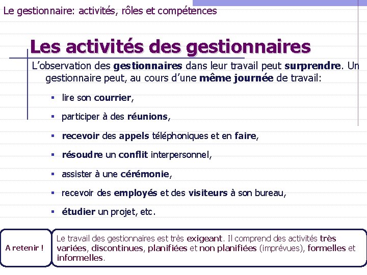 Le gestionnaire: activités, rôles et compétences Les activités des gestionnaires L’observation des gestionnaires dans Le gestionnaire: activités, rôles et compétences Les activités des gestionnaires L’observation des gestionnaires dans