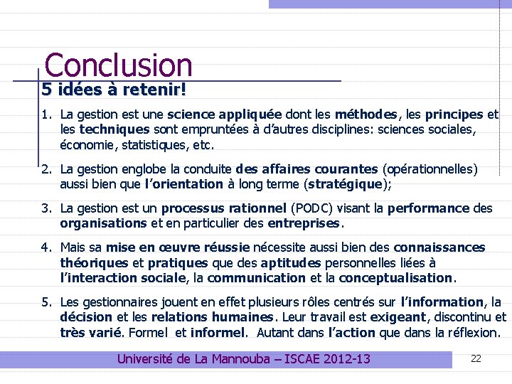 Conclusion 5 idées à retenir! 1. La gestion est une science appliquée dont les Conclusion 5 idées à retenir! 1. La gestion est une science appliquée dont les