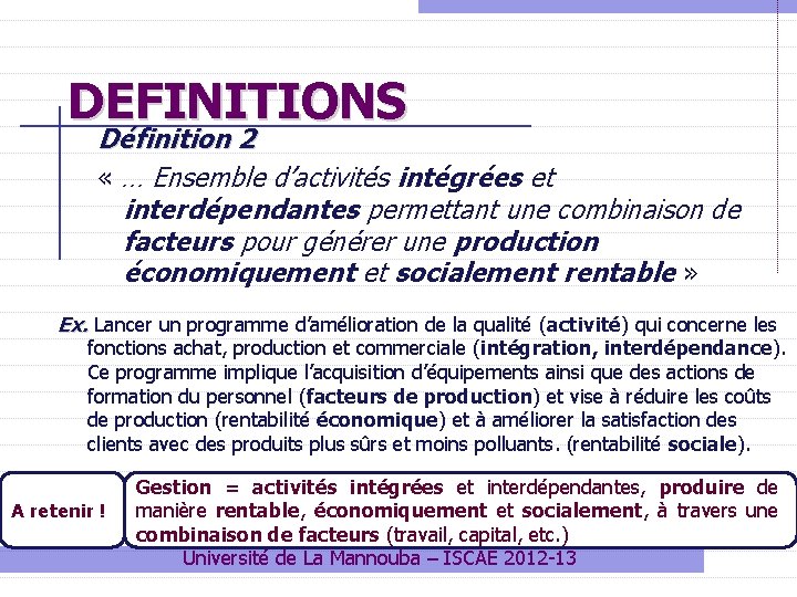 DEFINITIONS Définition 2 « … Ensemble d’activités intégrées et interdépendantes permettant une combinaison de DEFINITIONS Définition 2 « … Ensemble d’activités intégrées et interdépendantes permettant une combinaison de