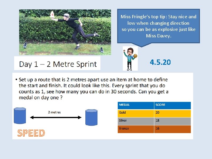 Miss Pringle’s top tip: Stay nice and low when changing direction so you can