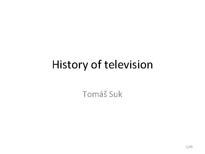 History of television Tomáš Suk 1/45 