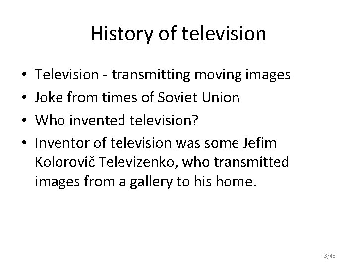 History of television • • Television - transmitting moving images Joke from times of