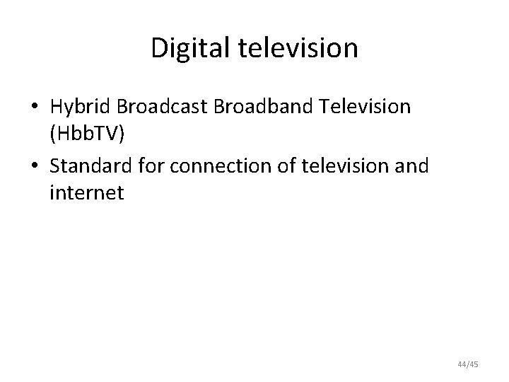 Digital television • Hybrid Broadcast Broadband Television (Hbb. TV) • Standard for connection of