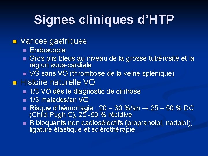 Signes cliniques d’HTP n Varices gastriques n n Endoscopie Gros plis bleus au niveau