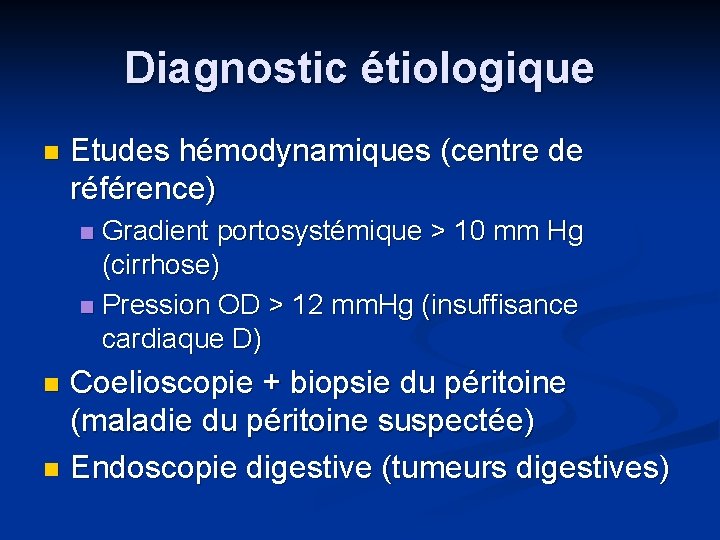 Diagnostic étiologique n Etudes hémodynamiques (centre de référence) Gradient portosystémique > 10 mm Hg