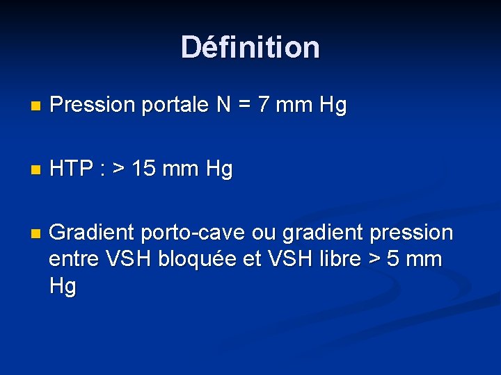 Définition n Pression portale N = 7 mm Hg n HTP : > 15