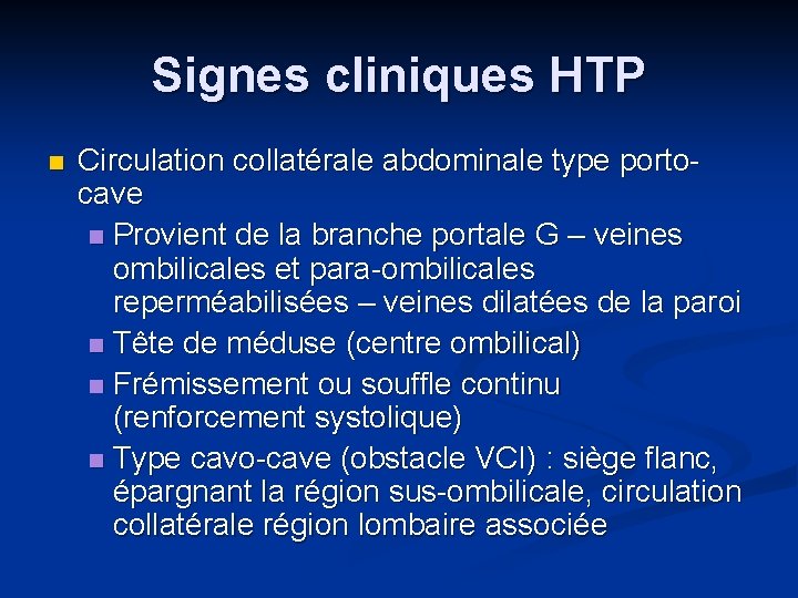 Signes cliniques HTP n Circulation collatérale abdominale type portocave n Provient de la branche