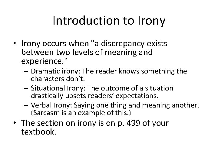 Introduction to Irony • Irony occurs when "a discrepancy exists between two levels of