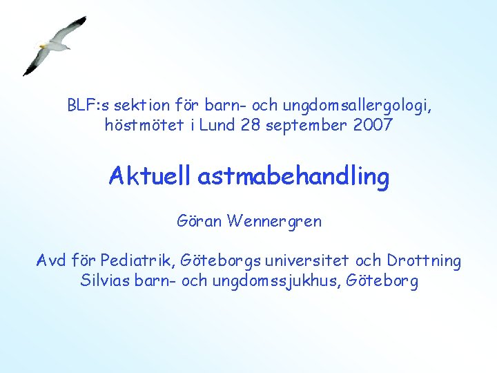 BLF: s sektion för barn- och ungdomsallergologi, höstmötet i Lund 28 september 2007 Aktuell