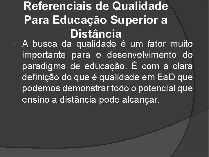  Referenciais de Qualidade Para Educação Superior a Distância A busca da qualidade é