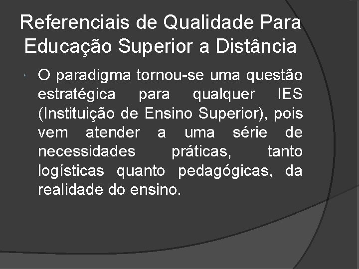 Referenciais de Qualidade Para Educação Superior a Distância O paradigma tornou-se uma questão estratégica